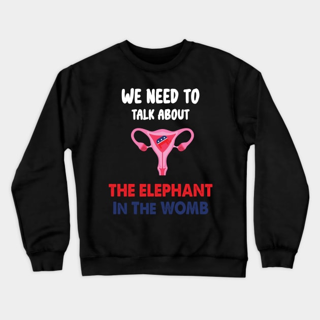 We Need To Talk About The Elephant In The WOMB Retro Crewneck Sweatshirt by WassilArt